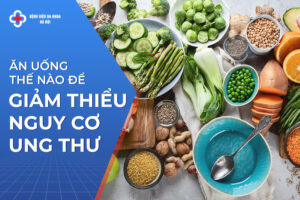 Ăn uống thế nào để giảm nguy cơ ung thư?